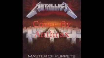 Anthrax - Welcome Home (sanitarium) - Metallica Cover 