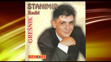 Stanimir Radic - Ostao sam sam - (audio 1999)