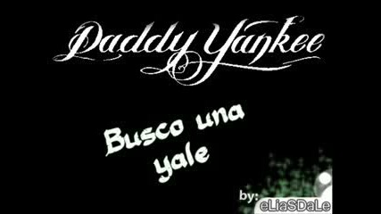 Daddy Yankee - Busco una yale 