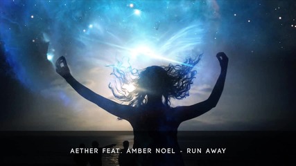 Aether Feat. Amber Noel - Run Away