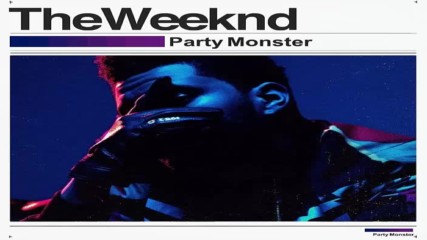 The Weeknd - Party Monster