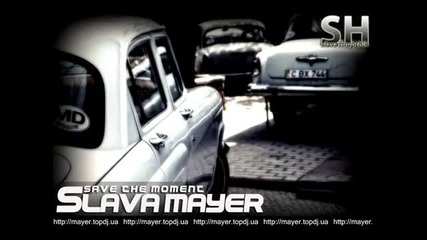 Slava Mayer - Save The Moment (dj Mix)