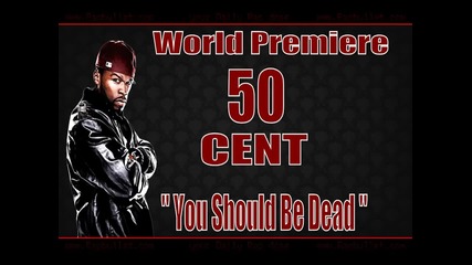 50 Cent - You Should Be Dead