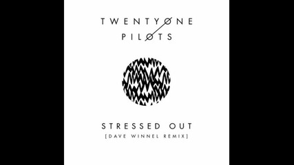 *2016* Twentyone Pilots - Stressed Out ( Dave Winnel radio edit )