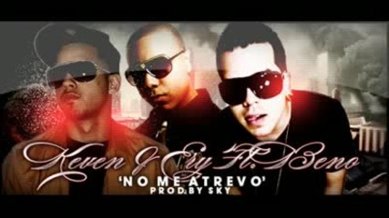 Keven Ery Ft. Beno La Sustancia No Me Atrevo ··reggaeton 2010·· 