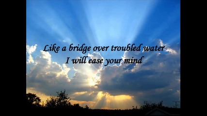 Simon & Garfunkel - Bridge over troubled water + lyrics
