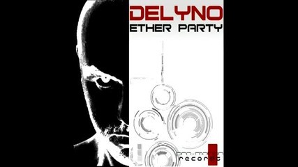 Delyno - Ether Party (fly High)