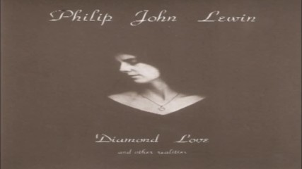Philip John Lewin ✴ Diamond Love and other realities 1976