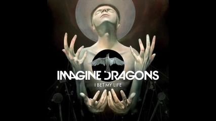 Imagine Dragons - I Bet My Life + Превод!
