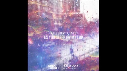 Miles Bonny x Ta-ku - As You Sleep On My Lap