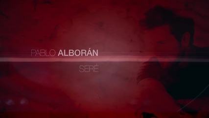 Pablo Alborаn - Sere ( Tanto 2012 ) + Превод