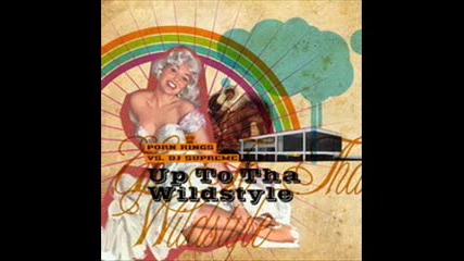 New!!!porn Kings Dj Supreme - Up To Tha Wildstyle