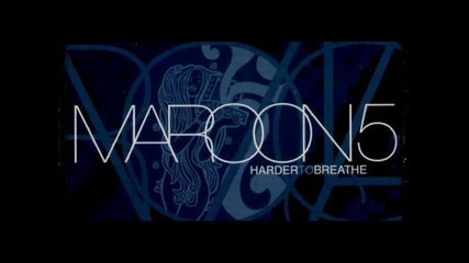Maroon 5 - Harder To Breathe
