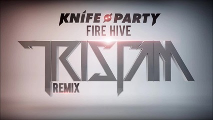 Knife Party - Fire Hive (tristam Remix)