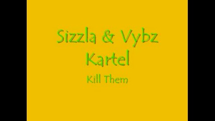 Sizzla & Vybz Kartel - Kill Them 