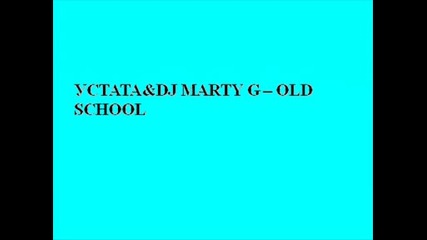 Ustata & Dj Marty G - Old School