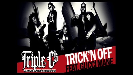 Triple C`s ft. Gucci Mane - Trick`n Off 2009 