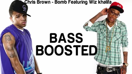 Wiz Khalifa ft. Chris brown - Bomb [ Bass Boosted ]