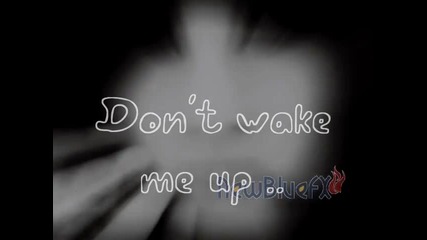 Don't wake me up .. [ my 200nd video]