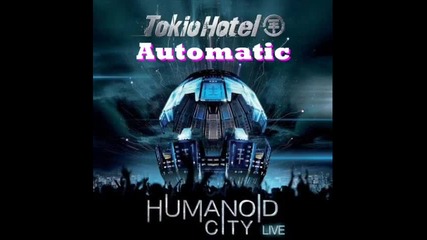 Tokio Hotel - Automatic - Humanoid City Live