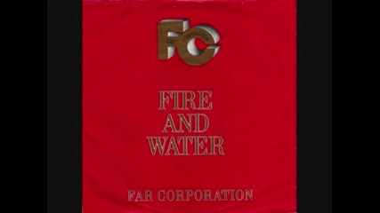 Far Corporation - Fire And Water