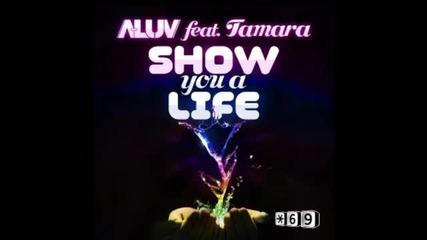 A - Luv feat Tamara - Show You A Life huggy & Dean Newton 