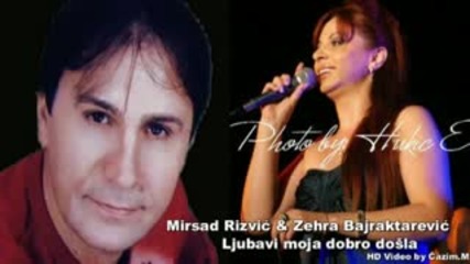 Mirsad Rizvic & Zehra Bajraktarevic Ljubavi moja dobro dosla Hd