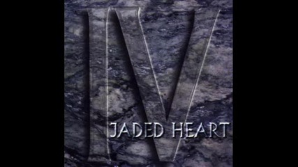 Jaded Heart - Aint A Perfect World