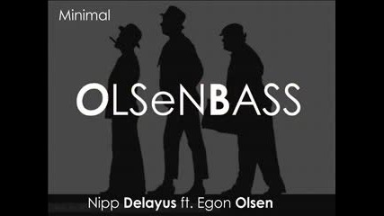 Nipp Delayus ft. Egon Olsen - Olsenbass.wmv 
