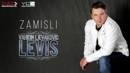 Vahidin Ljevakovic Levis - 2017 - Zamisli (hq) (bg sub)