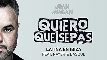 Juan Magan fеаt. Nayer and Dasoul- Latina En Ibiza (official audio) new summer - autumn 2016
