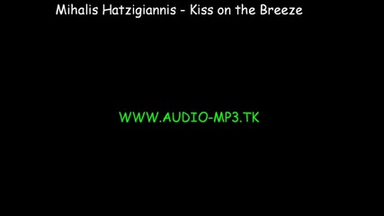 Mihalis Hatzigiannis - Kiss on the Breeze 