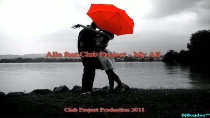 !!! За Първи Път!!! Alle feat. Club Project - My All