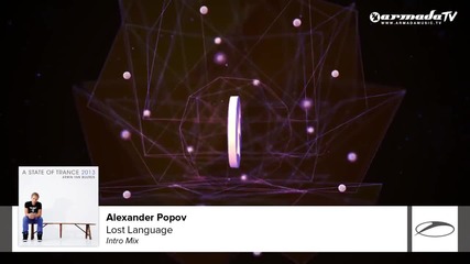 Alexander Popov - Lost Language ( Intro Mix ) ( From: Armin van Buuren - Asot 2013 )
