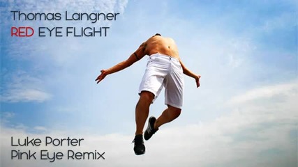 Thomas Langner - Red Eye Flight (luke Porter Pink Eye Remix)