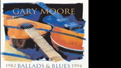 Gary Moore - Ballads Blues 1982-1994 1994 full album