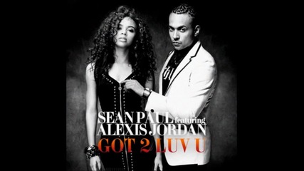 Sean Paul (ft. Alexis Jordan) - Got 2 Luv U ! Hq !