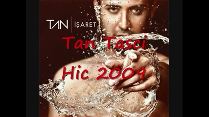 Tan Tasci - Hic (yeni 2009)