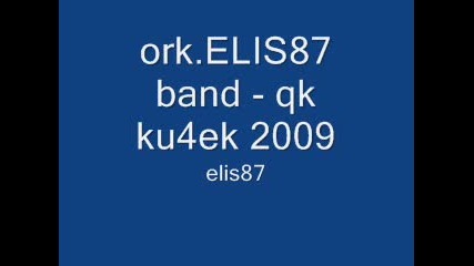 ork.elis87 band - qk ku4ek 2009