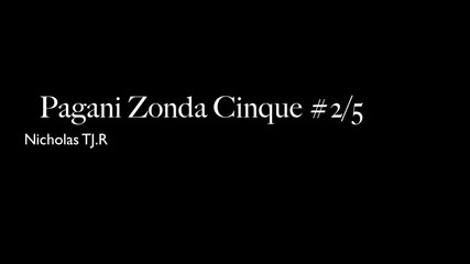 Pagani Zonda Cinque #2_5 loud revs