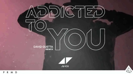Avicii - Addicted To You (david Guetta Remix) (audio)