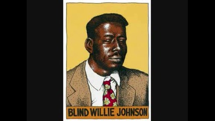 Blind Willie Johnson - Its Nobodys Fault But Mine 