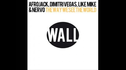 The way we see the world - Afrojack Dimitri Vegas Like Mike and Nervo ( Lyrics)