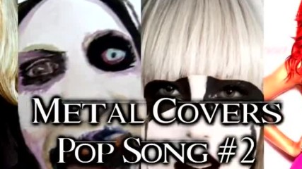 Top 10 Best Metal Covers Of Pop Songs 2