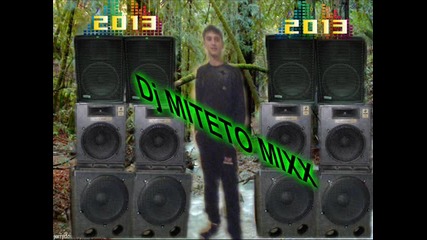 Dj Miteto Mixx I Priqteli Tazi Mo6t