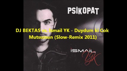 (slow-remix ) - Ismail Yk - Duydum ki Cok Mutsuzsun