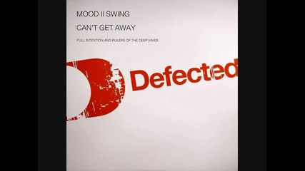 Mood Ii Swing - Can t Get Away Full Intention Club Mix 