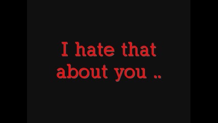 I hate you .. 
