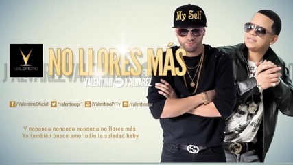 No Llores Mas - Valentino ft J Alvarez