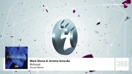 Mark Sixma & Jerome Isma-ae - Refused (dousk Remix)